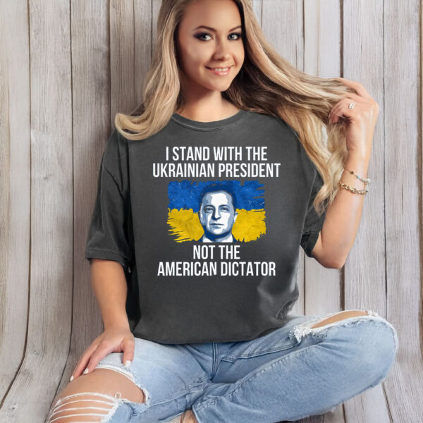 I Stand With The Ukrainian President Not The American Dictator T-Shirt