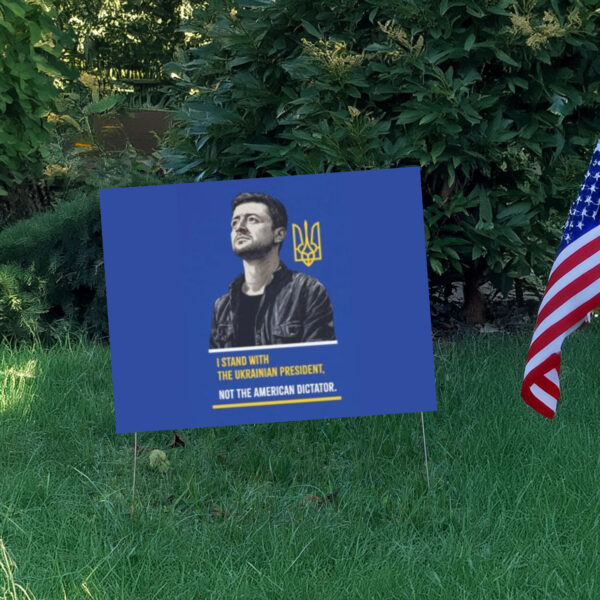 I Stand With The Ukrainian President Pro Zelensky Yard Sign