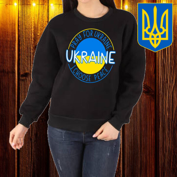 Pray For Ukraine I Choose Peace Ukraine T-Shirt